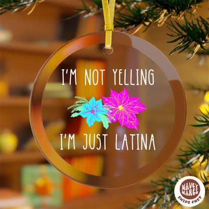I'm Not Yelling I'm Just Latina Funny Ornament