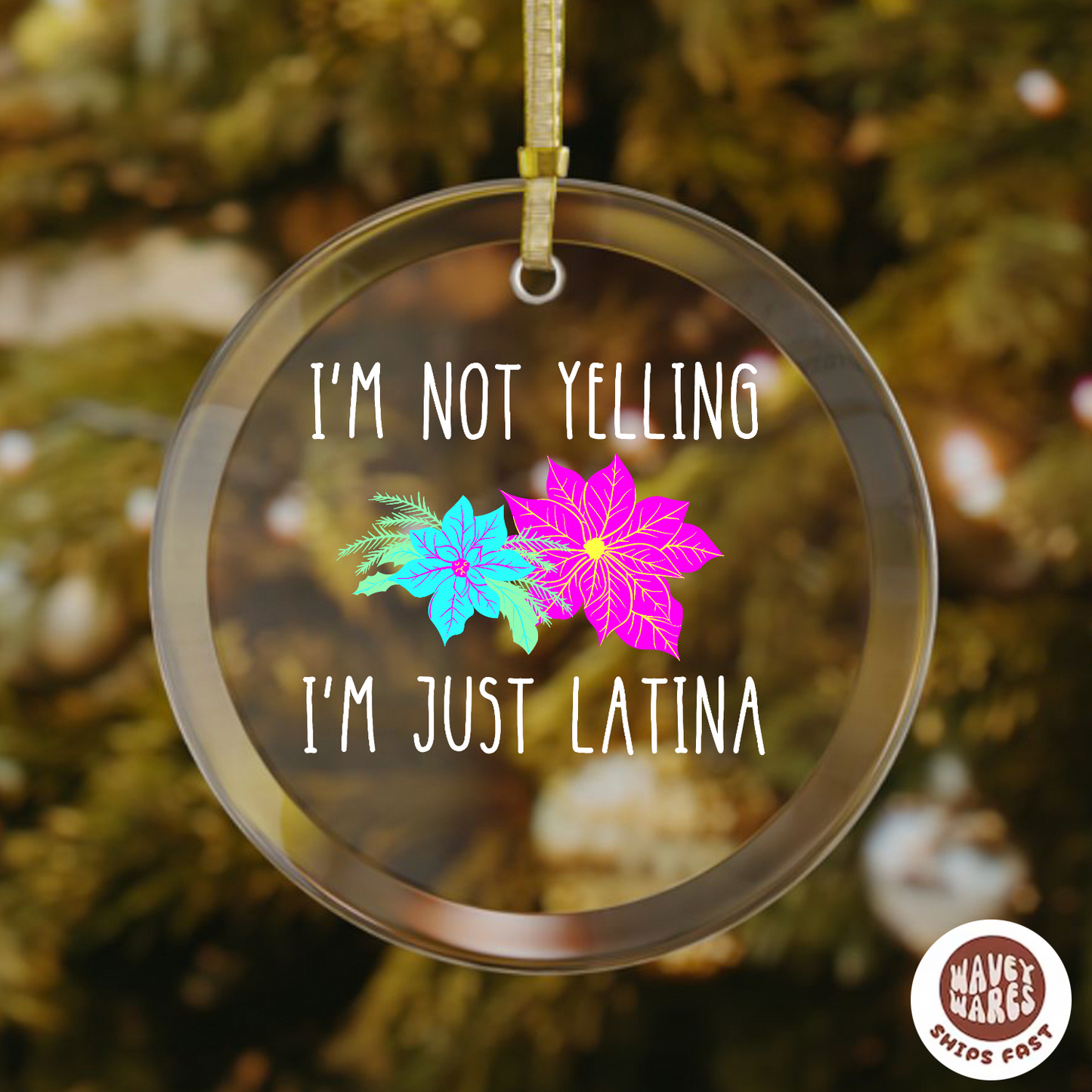 I'm Not Yelling I'm Just Latina Funny Ornament