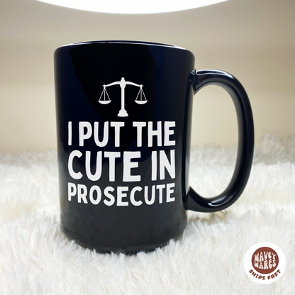 I Put The Cute In Prosecute Funny Lawyer Black Mug