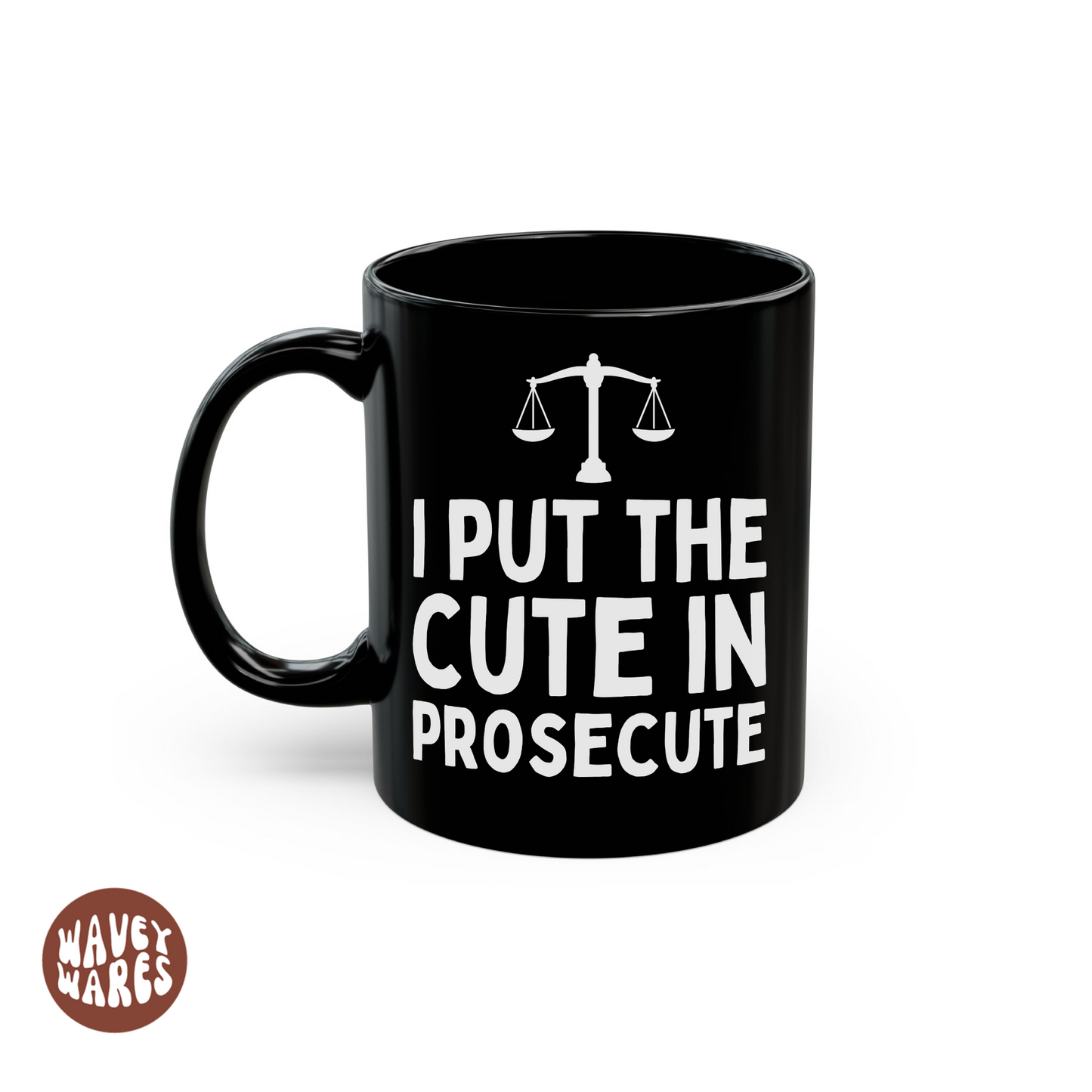 I Put The Cute In Prosecute Funny Lawyer Black Mug