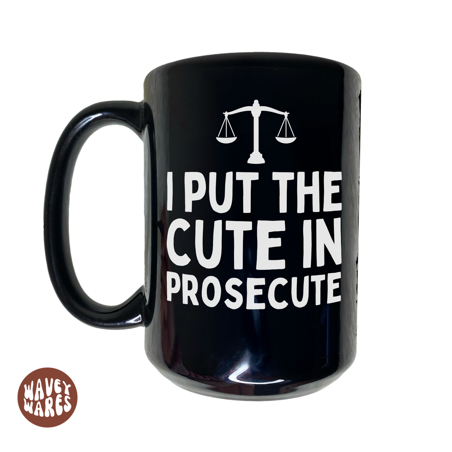 I Put The Cute In Prosecute Funny Lawyer Black Mug