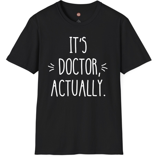 It's Dr Actually T-Shirt