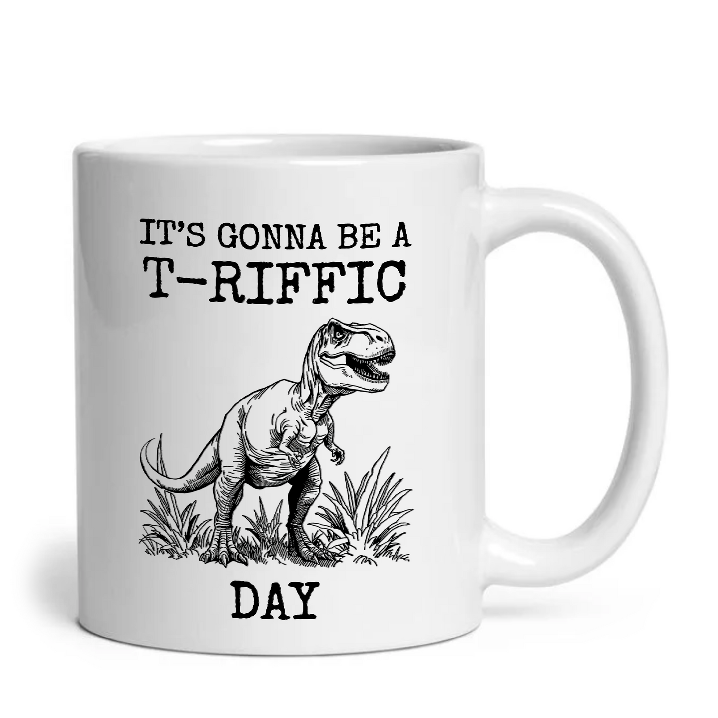 It's Gonna Be A T-Riffic Day T-Rex Dinosaur Pun Mug