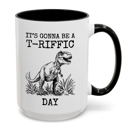 It's Gonna Be A T-Riffic Day T-Rex Dinosaur Pun Mug