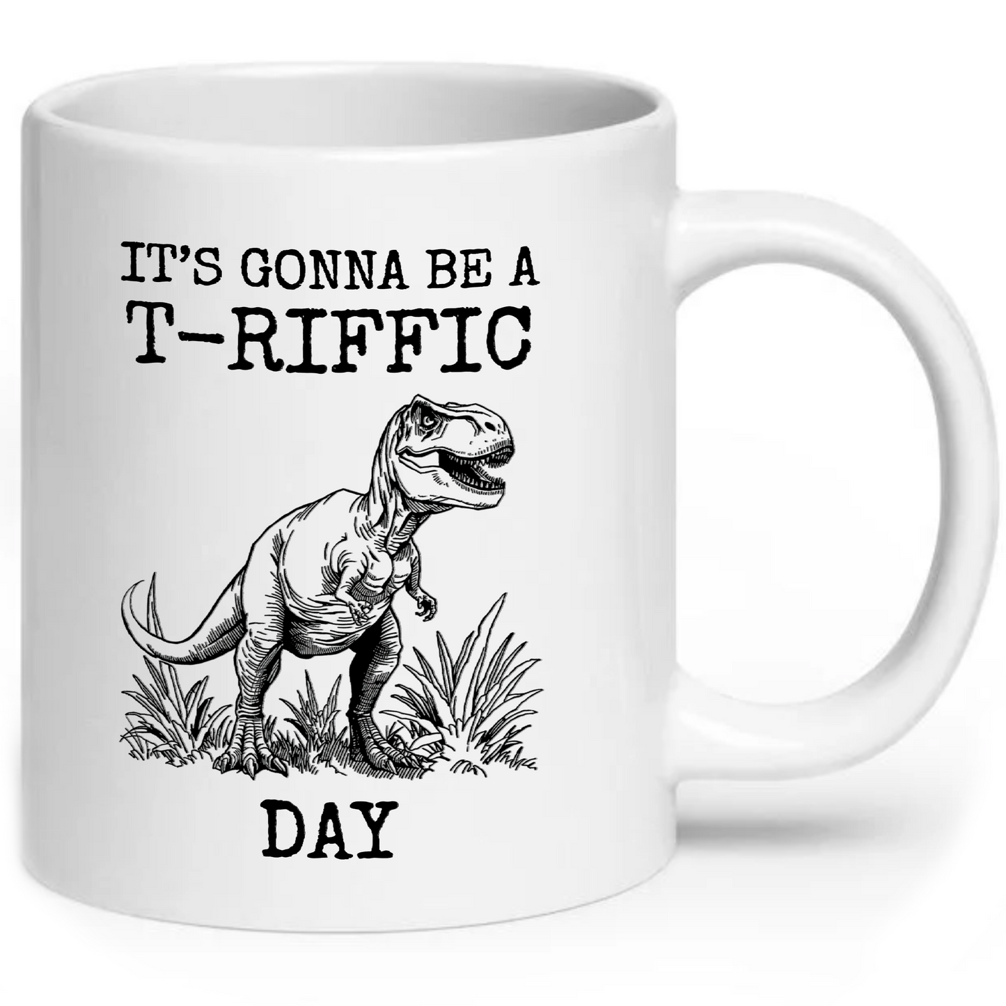 It's Gonna Be A T-Riffic Day T-Rex Dinosaur Pun Mug