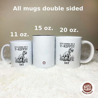It's Gonna Be A T-Riffic Day T-Rex Dinosaur Pun Mug