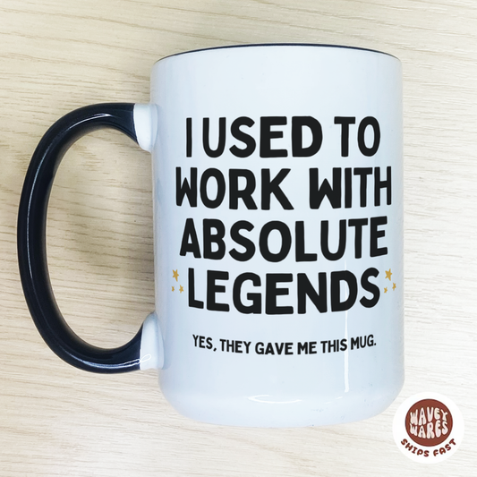 I Used To Work With Absolute Legends Funny Colleague Retirement Leaving Mug