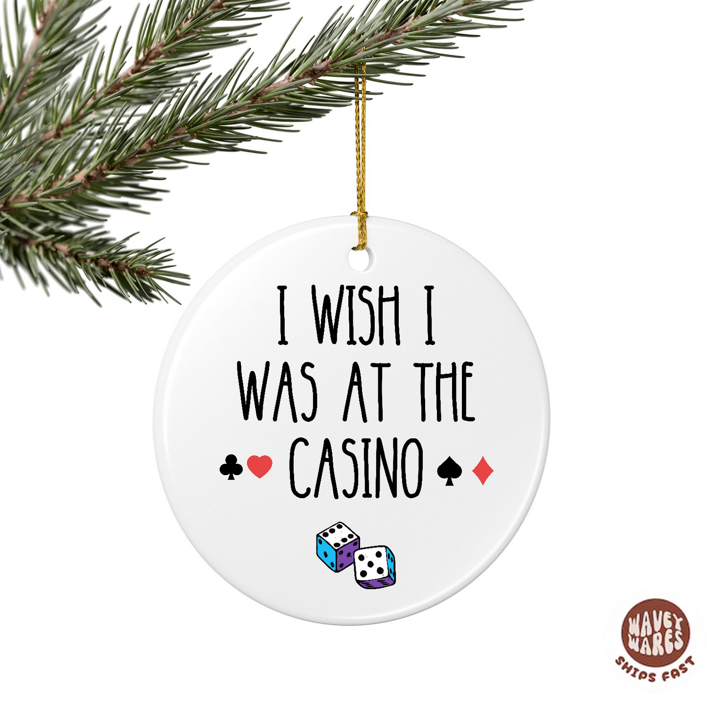 I Wish I Was At The Casino Ornament
