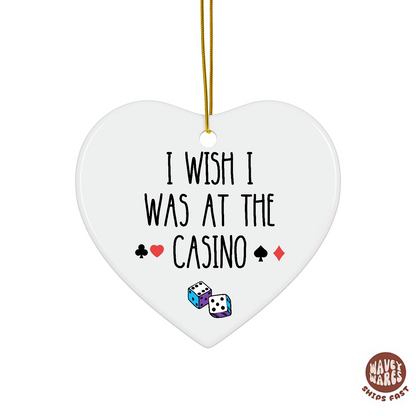 I Wish I Was At The Casino Ornament