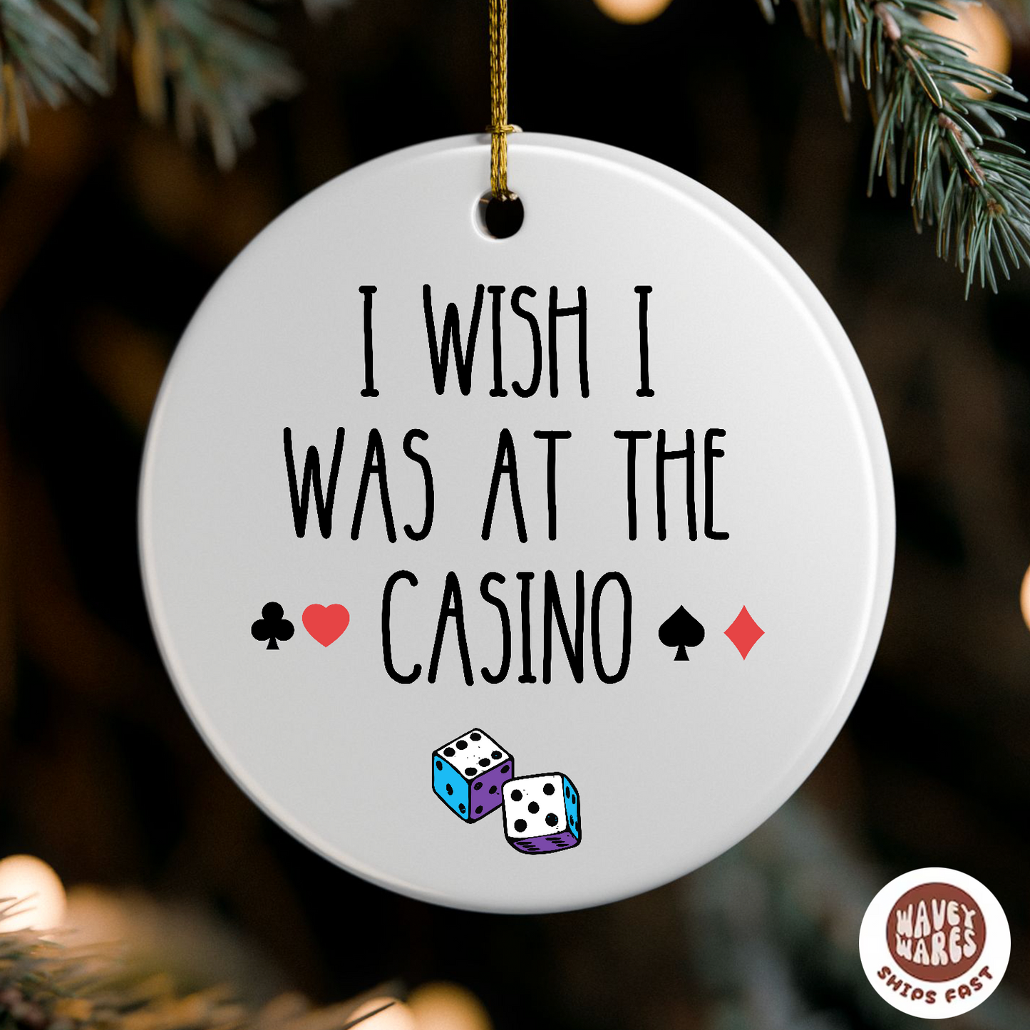 I Wish I Was At The Casino Ornament