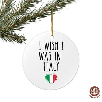 I Wish I Was In Italy Ornament