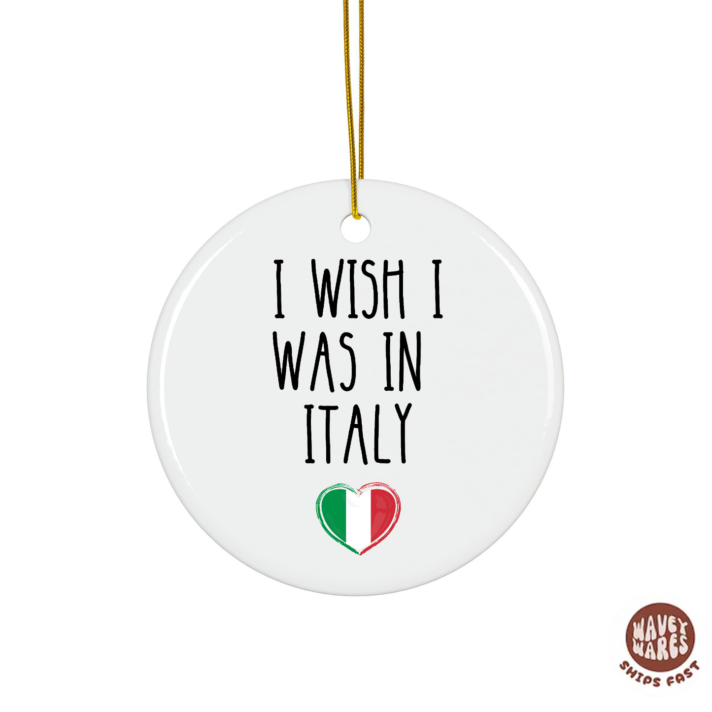 I Wish I Was In Italy Ornament
