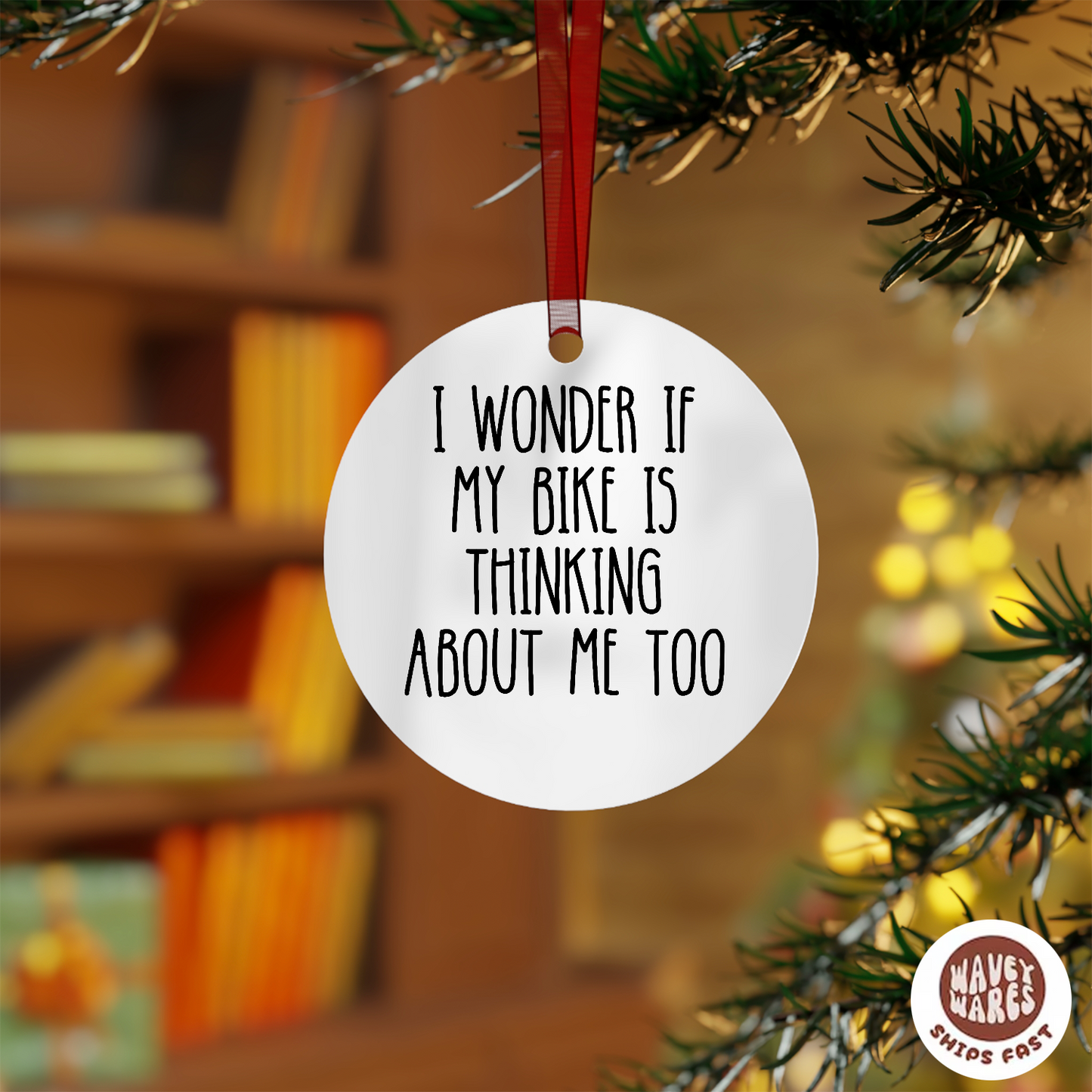 I Wonder If My Bike Is Thinking About Me Too Ornament