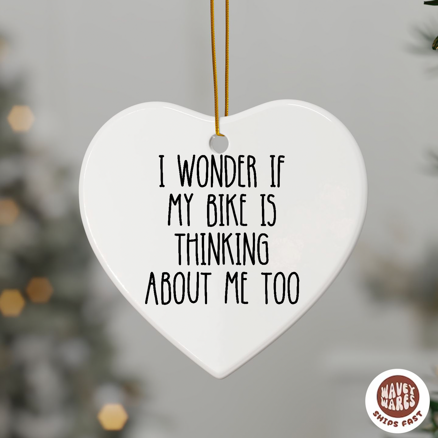 I Wonder If My Bike Is Thinking About Me Too Ornament