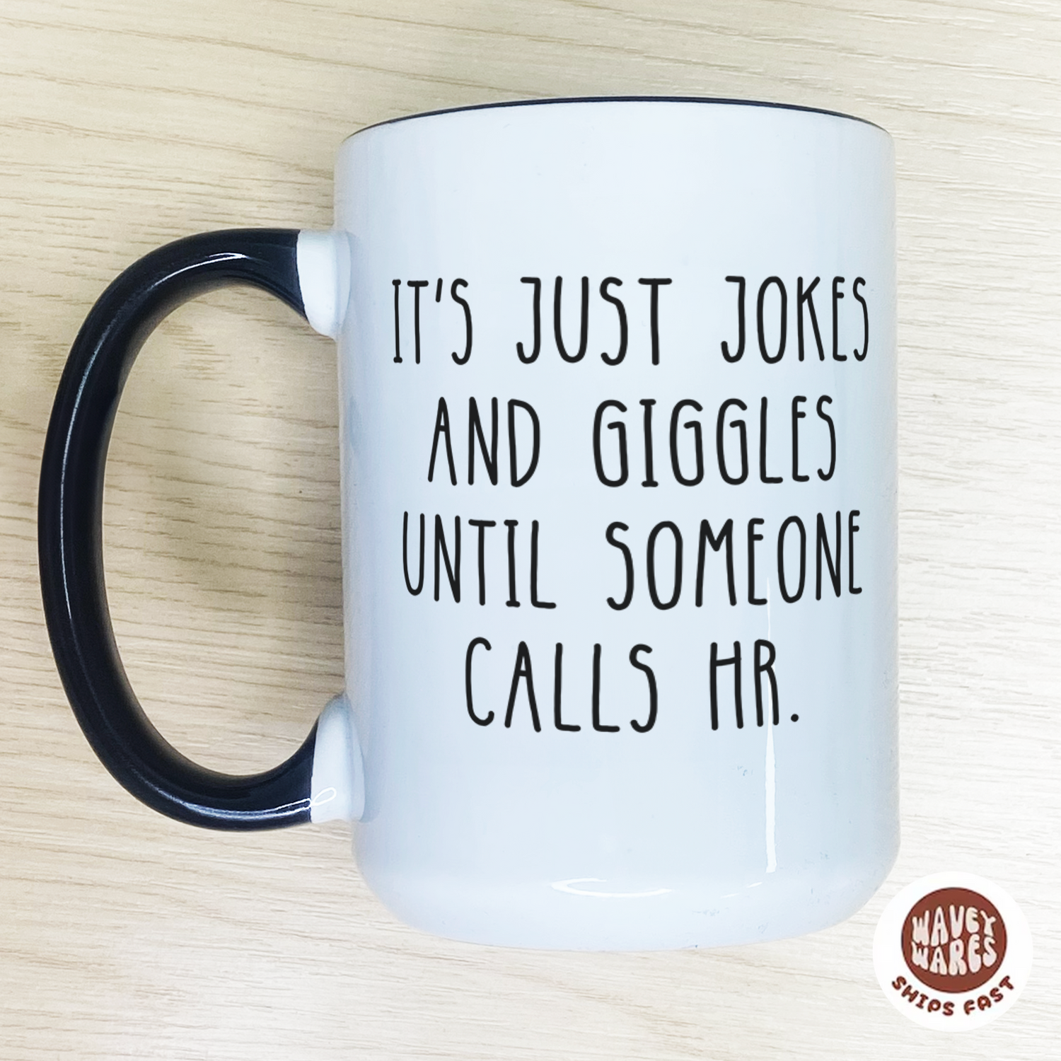 It's Just Jokes And Giggles Until Someone Calls HR Funny Coffee Mug