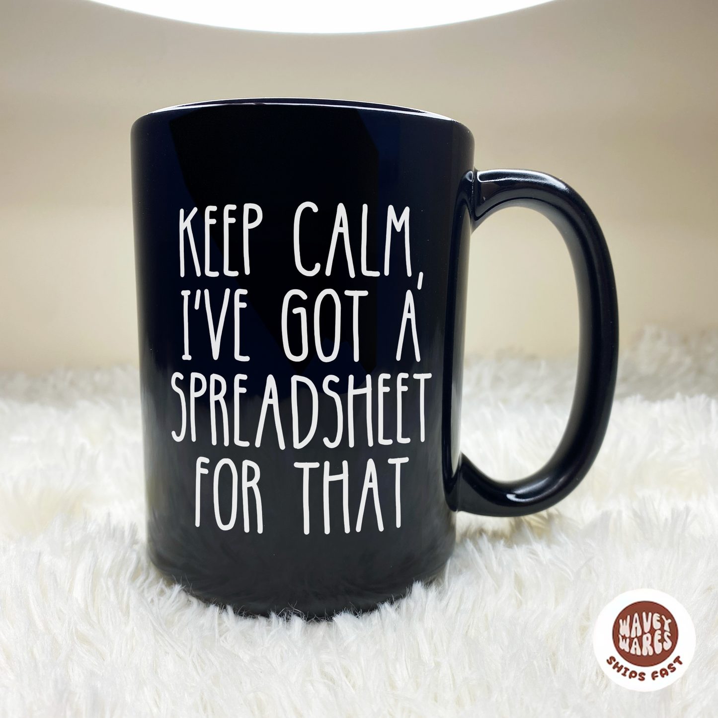 Keep Calm I've Got A Spreadsheet For That Funny Black Mug