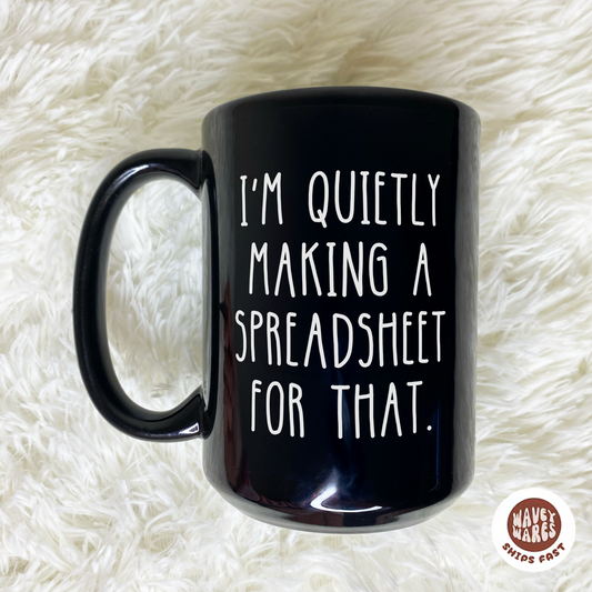 I'm Quietly Making A Spreadsheet For That Black Mug