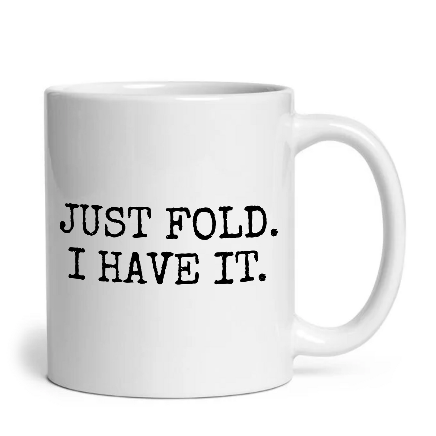 Just Fold I Have It Funny Poker Mug