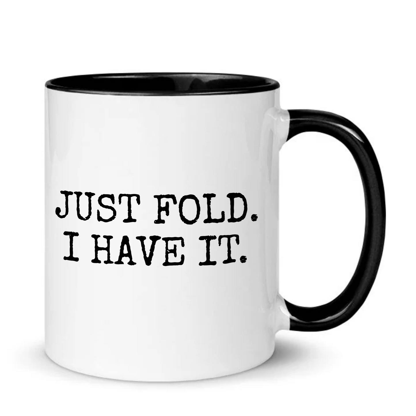 Just Fold I Have It Funny Poker Mug