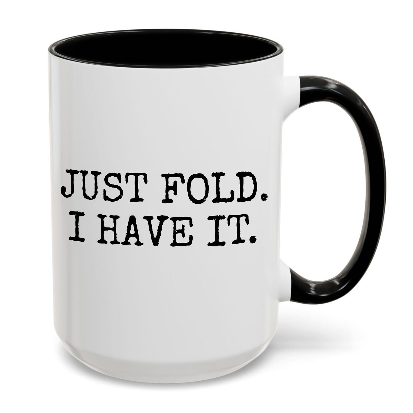 Just Fold I Have It Funny Poker Mug