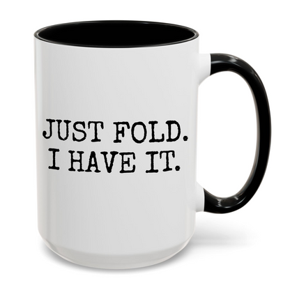 Just Fold I Have It Funny Poker Mug
