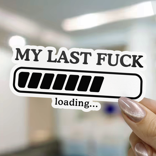 My Last F Loading Sticker