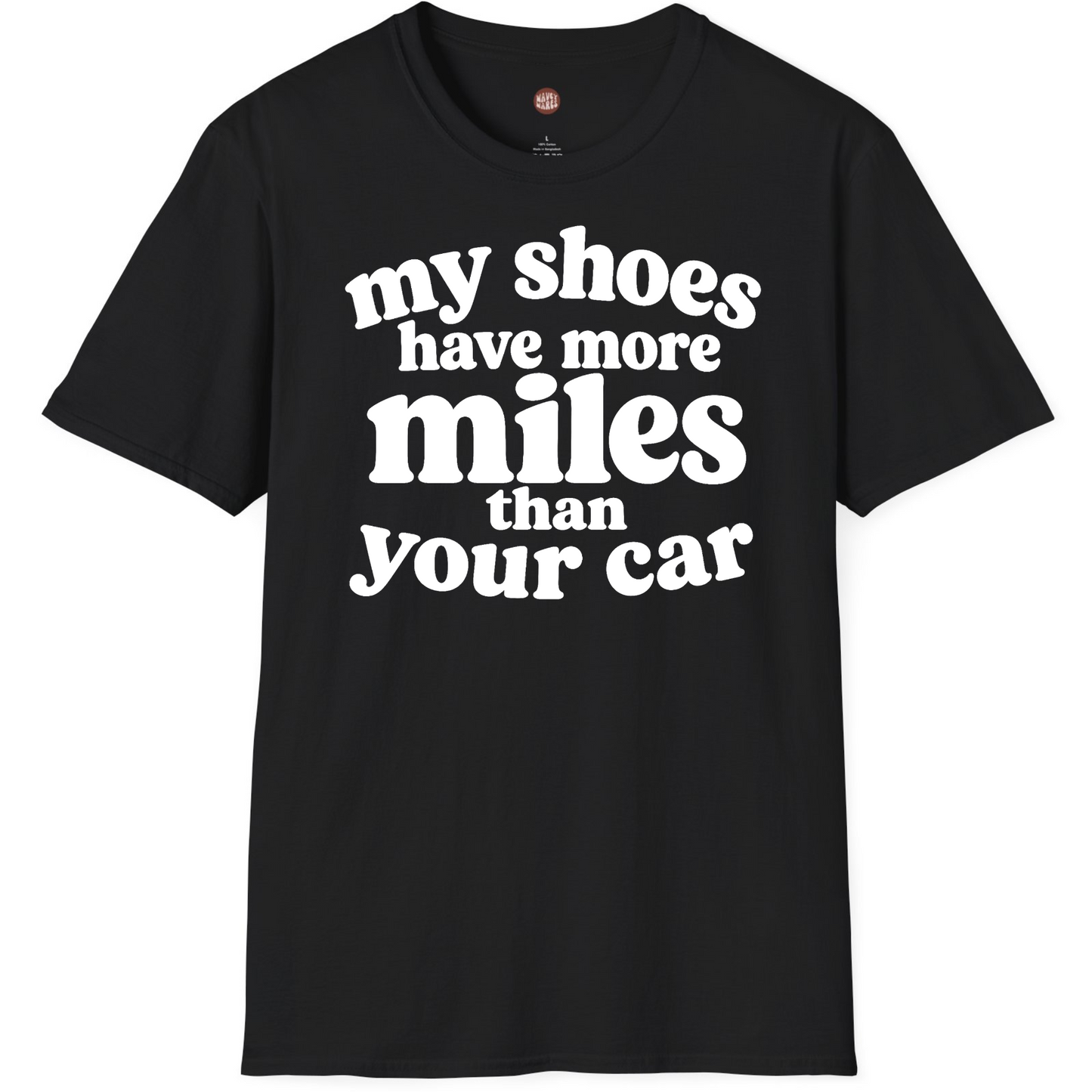 My Shoes Have More Miles Than Your Car Funny Runner T-Shirt