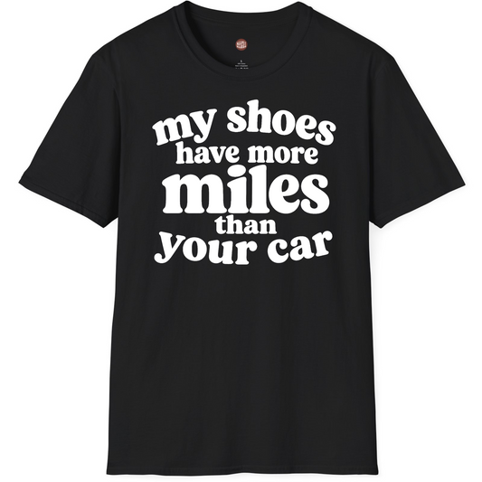 My Shoes Have More Miles Than Your Car Funny Runner T-Shirt