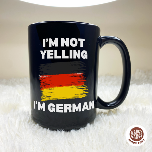 I'm Not Yelling I'm German Funny Black Mug