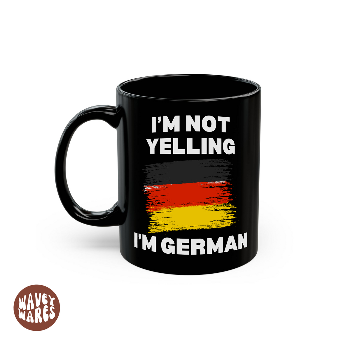 I'm Not Yelling I'm German Funny Black Mug