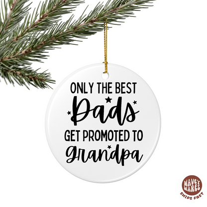 Only The Best Dads Get Promoted To Grandpa Ornament