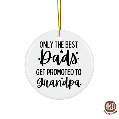 Only The Best Dads Get Promoted To Grandpa Ornament