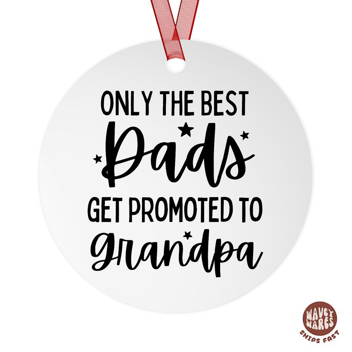 Only The Best Dads Get Promoted To Grandpa Ornament