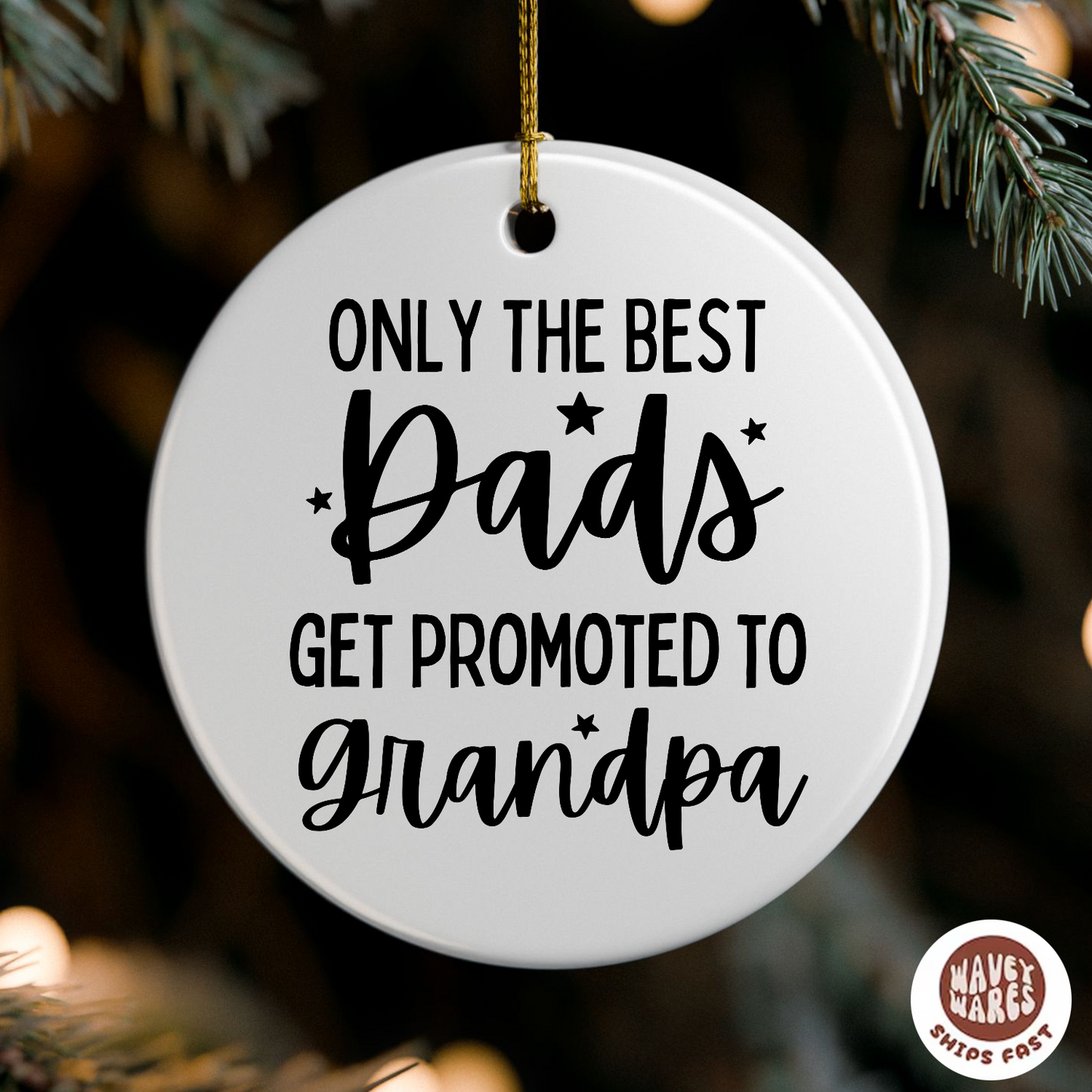 Only The Best Dads Get Promoted To Grandpa Ornament