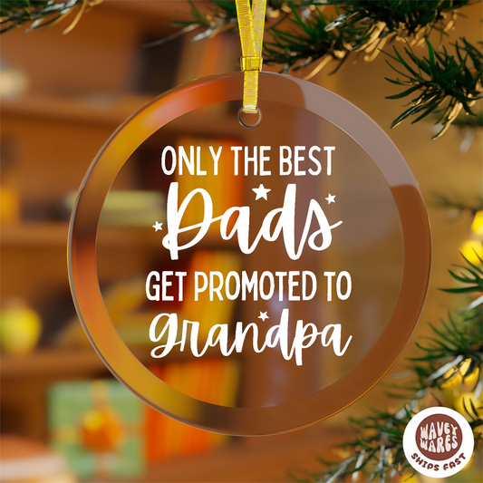 Only The Best Dads Get Promoted To Grandpa Ornament