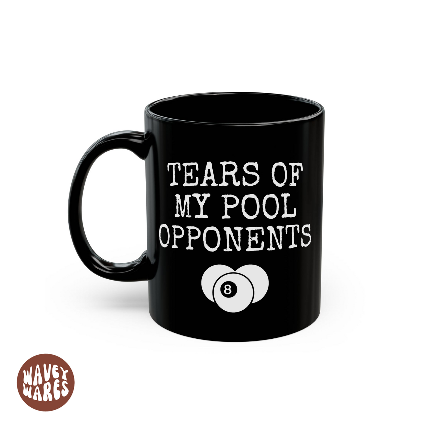 Tears of The People I Beat At Pool Black Coffee Mug