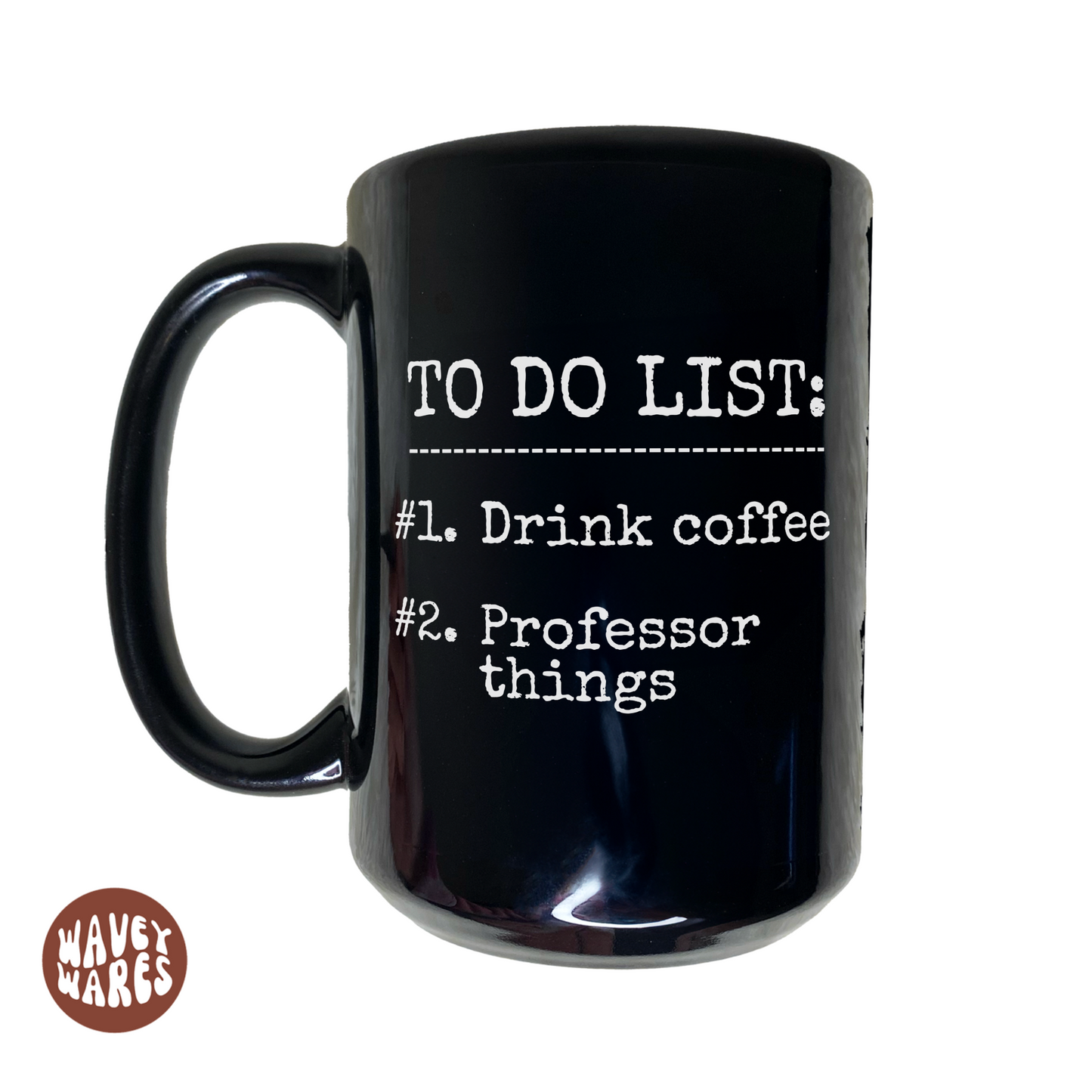 To Do List Drink Coffee Professor Things Funny Black Mug