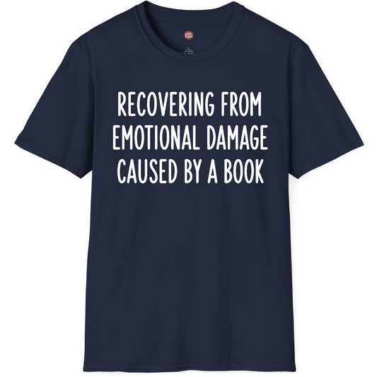 Recovering From Emotional Damage Caused By A Book T-Shirt
