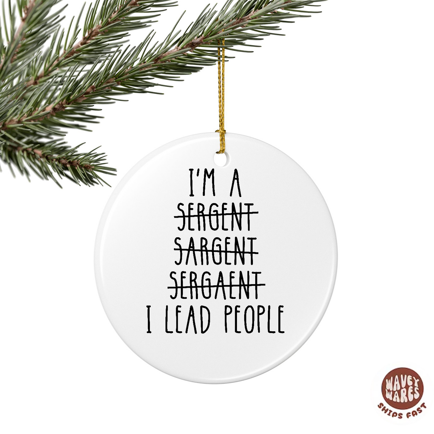 I'm A Sergeant Funny Ornament