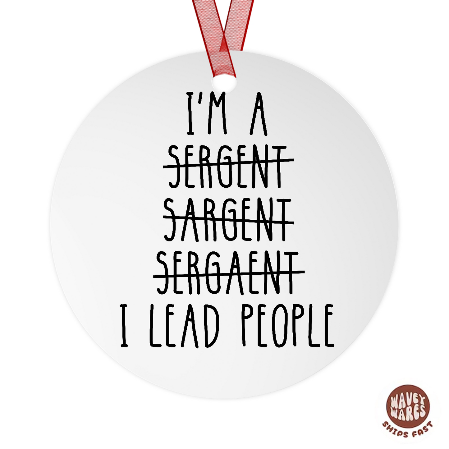 I'm A Sergeant Funny Ornament