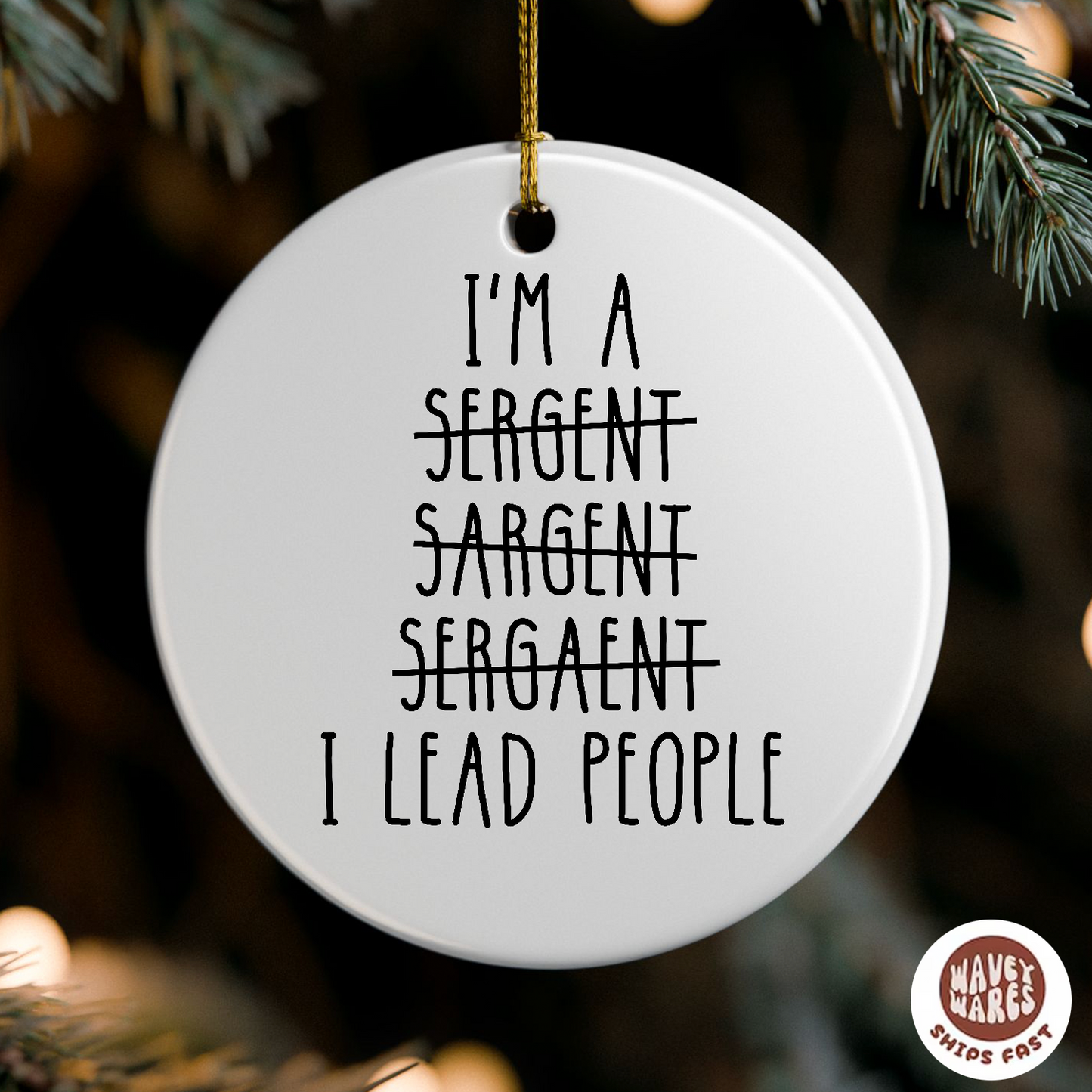 I'm A Sergeant Funny Ornament