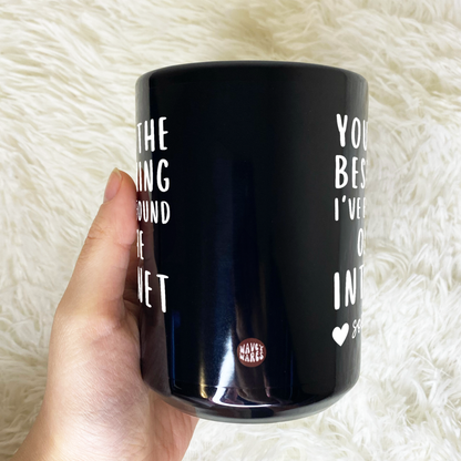 You're The Best Thing I've Ever Found On The Internet Personalized Black Mug