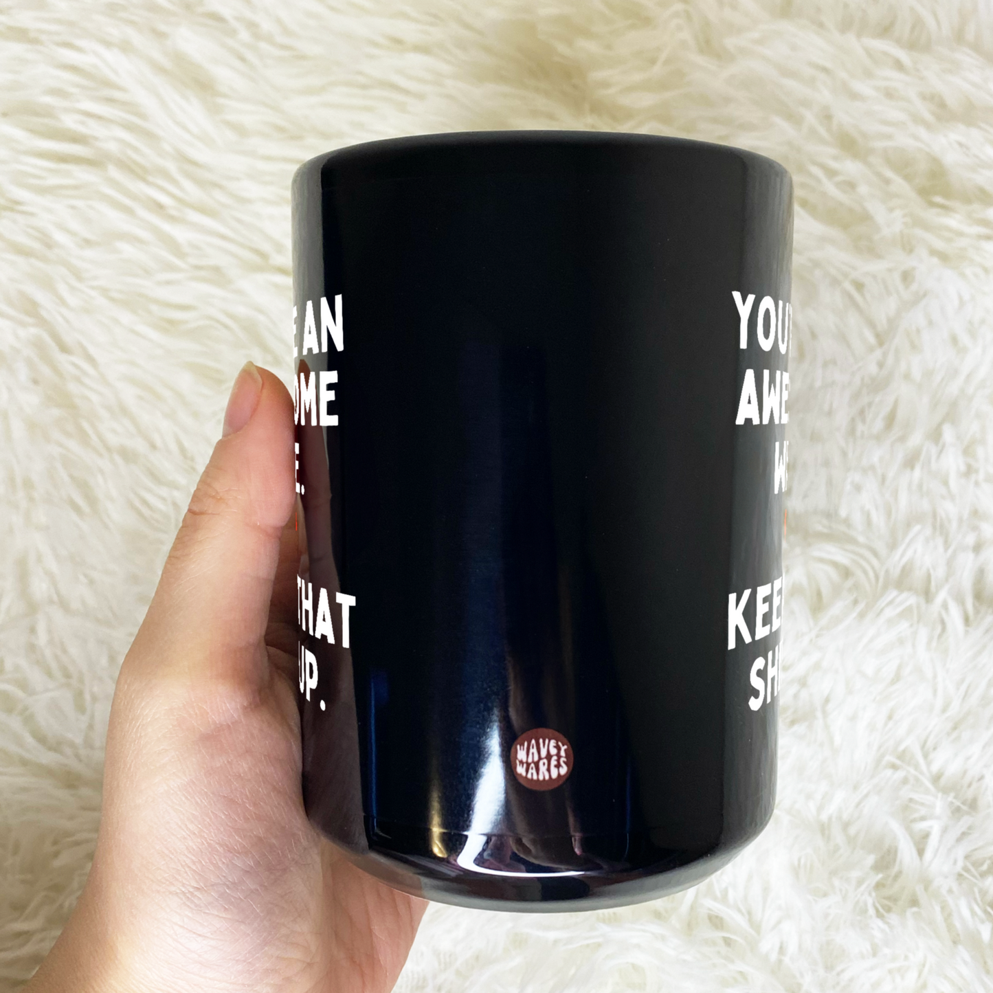You're An Awesome Wife Keep That Up Black Coffee Mug