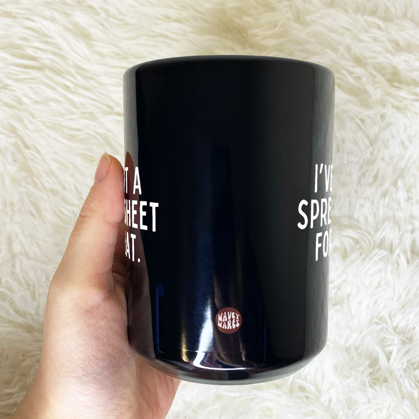 I've Got A Spreadsheet For That Black Mug