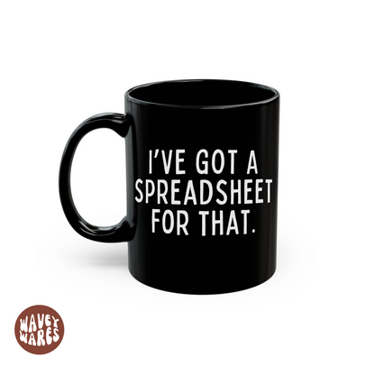 I've Got A Spreadsheet For That Black Mug