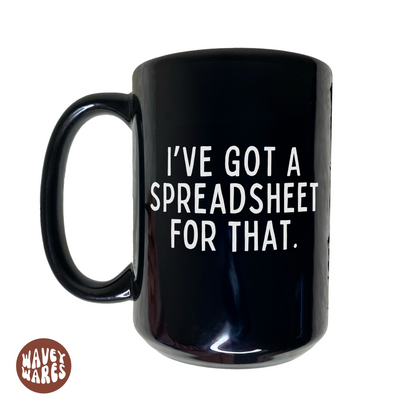 I've Got A Spreadsheet For That Black Mug