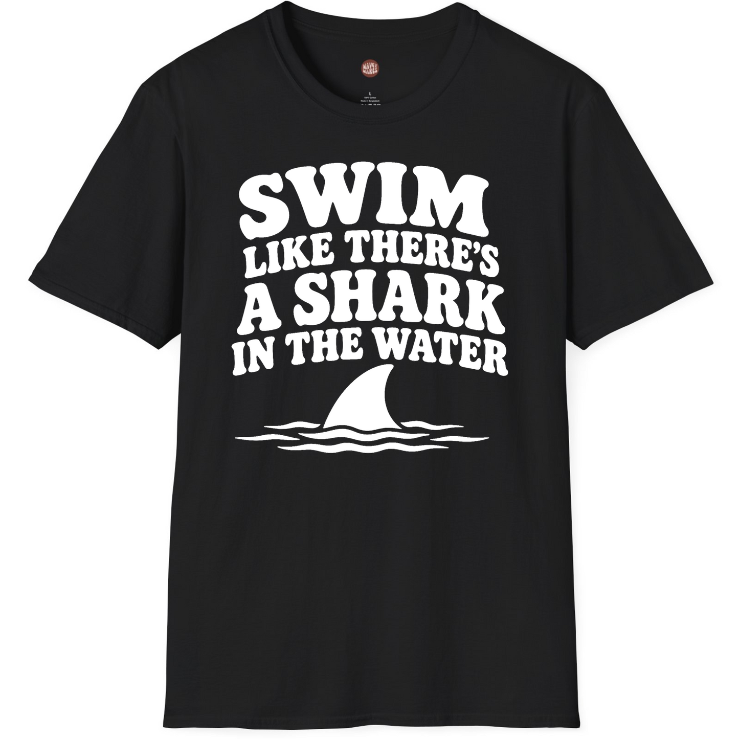 Swim Like There's A Shark In The Water T-Shirt
