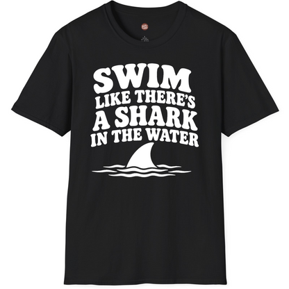 Swim Like There's A Shark In The Water T-Shirt