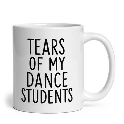 Tears Of My Dance Students Mug