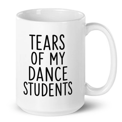 Tears Of My Dance Students Mug